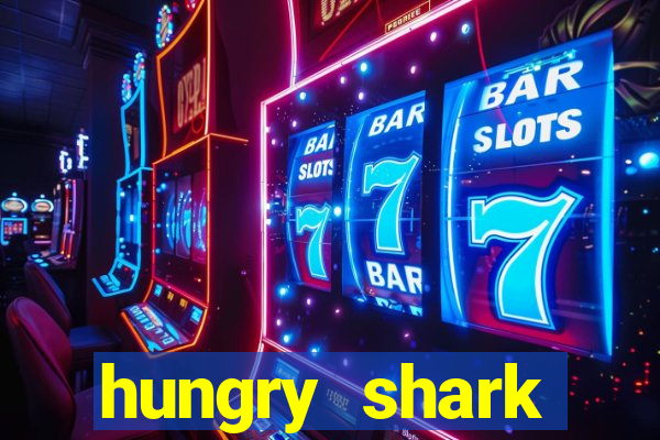 hungry shark evolution dinheiro infinito ios